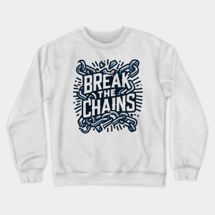 Break the Chains, mental health awareness Crewneck Sweatshirt